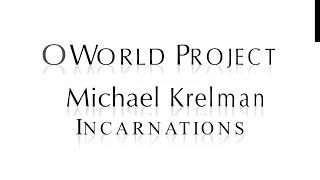 O World Project - Incarnations - Nagual Michael Krelman