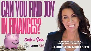 Can you find JOY in Finances? Featuring Laurie-Anne Murabito