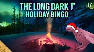 The Long Dark Survival Bingo Part 17 (Holiday Edition) - The Long Dark Custom Survival Challenge