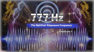 777 Hz | The Spiritual Alignment Frequency | Divine Connection & Inner Harmony