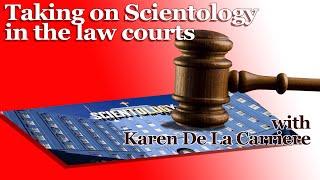 Taking on Scientology in the law courts - with Karen De La Carriere