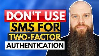 Why You SHOULD NOT Use SMS for Two-Factor Authentication