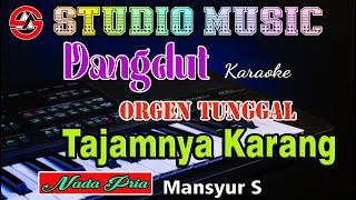 Tajamnya Karang - Mansyur S || Karaoke Dangdut Orgen Tunggal (Nada Pria)