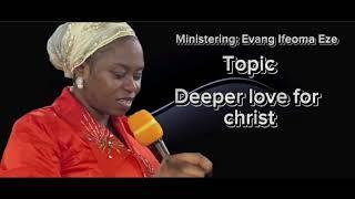 DEEPER LOVE FOR CHRIST | Evang Ifeoma Eze