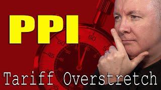 PPI Inflation Report - TRUMP Tariff Overstretch! - Martyn Lucas Investor