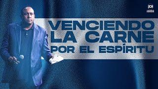 Venciendo la carne por El Espiritu | Pastor Juan Carlos Harrigan