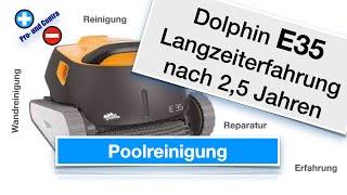 Poolreinigungsroboter - Dolphin E35 - Langzeiterfahrung mit Pro - & Contra Übersicht / Reinigung