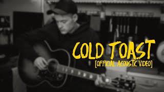 Sam Olyott - Cold Toast [Official Acoustic Video]