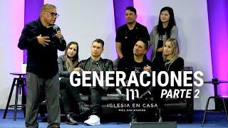 GENERACIONES parte 2 - Iglesia en Casa - Miel San Marcos - 13 Junio 2021