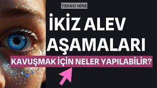 İKİZ ALEV AŞAMALARI (İkiz Alev Eril ve Dişil Ruhsal Uyanış)