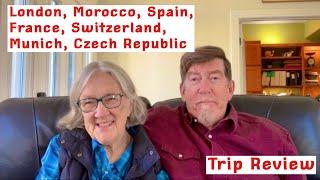 We Review our Spring 2023 trip.  We visited London, Morocco, Spain, France, Switzerland and Czechia.