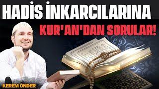 Hadis inkarcılarına, Kur'an'dan sorular! / Kerem Önder