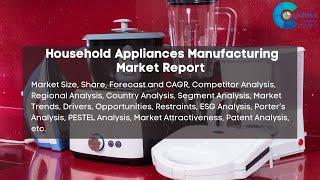 Household Appliances Manufacturing Market Report 2024