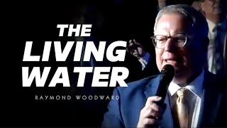 Raymond Woodward - THE LIVING WATER