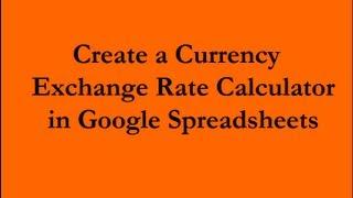 Create a Currency Exchange Rate Calculator