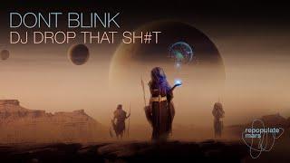 DONT BLINK - DJ DROP THAT SH#T