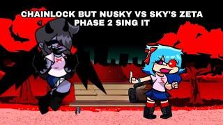 CHAINLOCK BUT NUSKY DEMON VS SKY"S ZETA PHASE 2 SING IT|READ DECRPTION