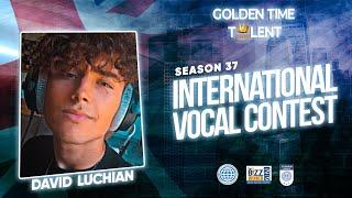 GOLDEN TIME TALENT | 37 Season | David Luchian | Pop vocals