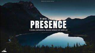 TIME IN HIS PRESENCE // INSTRUMENTAL SOAKING WORSHIP // SOAKING WORSHIP MUSIC