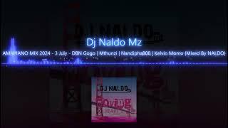 AMAPIANO_MIX_2024 - 3 July - DBN Gogo - Mthunzi - Nandipha808 - Kelvin Momo {Mixed By NALDO}