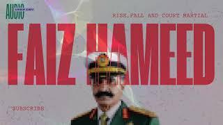 General Faiz Hameed: Rise, Fall, and the Road to Court Martial (DEEP DEV)