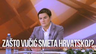 EKSKLUZIVNO -Ana Brnabic o "strateskom" interesu Hrvatsku koji podrazumeva rusenje Aleksandra Vucica