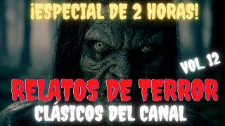 HISTORIAS de TERROR REALES: Las mejores HISTORIAS de TERROR del CANAL (VOL. 12)