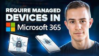 Require managed devices in Microsoft 365