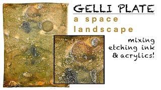 GELLI PLATE: printing a space landscape & mixing Etching Ink & Acrylics!