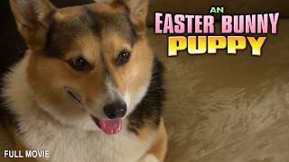 An Easter Bunny Puppy | Full Family Movie