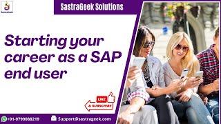Starting your career as a SAP end user