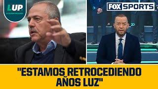 'Estamos retrocediendo años luz en el futbol mexicano' l LUP