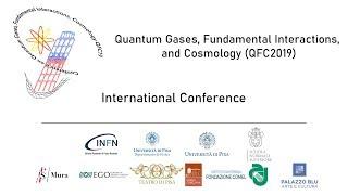 Media Eventi Unipi: 25-10 Morning Quantum Gases, Fundamental Interactions, and Cosmology (QFC2019)