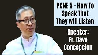 07-21-2018 | HOW TO SPEAK THAT THEY WILL LISTEN - Fr. Dave Concepcion  (PCNE 5)