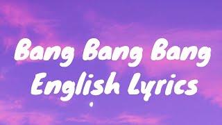 BIGBANG (빅뱅) - "BANG BANG BANG (뱅뱅뱅)" (English Lyrics)