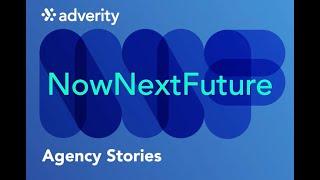 Now, Next, Future: Agency Stories - The Tech Revolution in Marketing Agencies