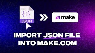 How to Import JSON file to Make.com | Automation Explanation | Make.com Tutorial | GROWWSTACKS