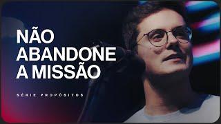 Não abandone a missão | Deive Leonardo