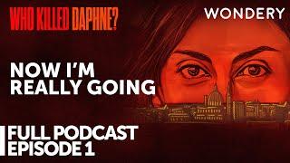 Episode 1: Who Killed Daphne Caruana Galizia? | Now I'm Really Going | Full Episode