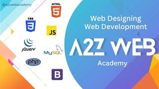 Welcome To A2Z Web Academy | Web Designing | Web Development | @a2zwebacademy