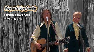 I think I love You (2021 Version) by The Partridge Family