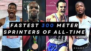 Top 10 Fastest 300m Sprinters In The World