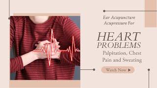 Heart Palpitation, Chest Pain & Sweating - Self Ear Acupuncture Acupressure