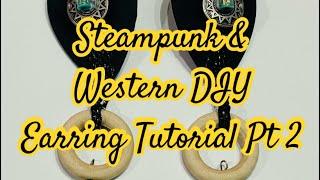 Steampunk & Western DIY Earring Tutorial Part 2