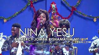 NINA YESU  SITETEMEKI-MERCY JOMBA AND SHAMAYIM MF