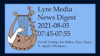 Lyre Media News Digest - World News in 10 minutes [Covid, Space X, Joe Biden, Trump, Fires, Apple]