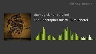 Christopher Bilardi: Braucherei, The Magician and the Fool PodcastE35