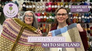 Shopcast #238: Fiber Fun from NH to Shetland!