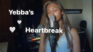 | Yebba’s Heartbreak | (cover)