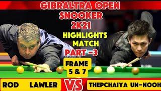 Gibraltra Open Snooker 2021 | Thepchaiya Un-Nooh Vs Rod Lawler | Highlights Match | Part -3 |